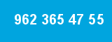 962 365 47 55